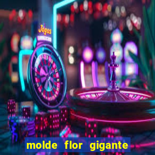 molde flor gigante de organza